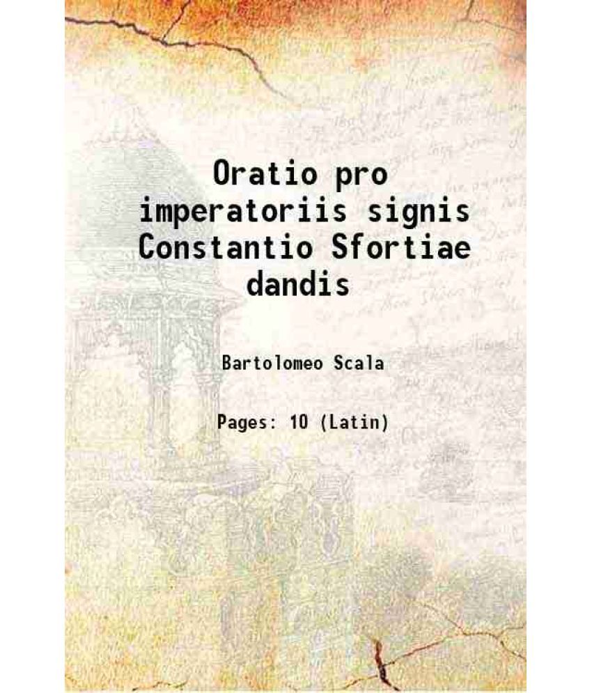     			Oratio pro imperatoriis signis Constantio Sfortiae dandis 1481 [Hardcover]