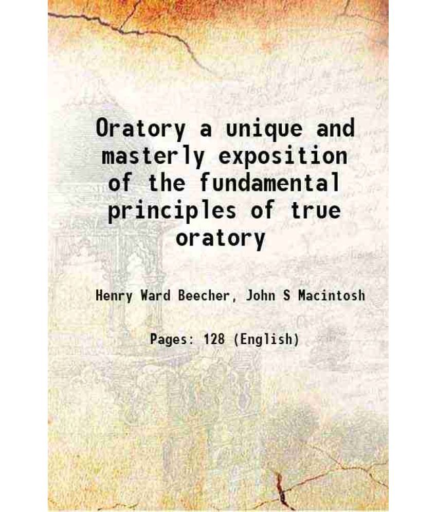     			Oratory a unique and masterly exposition of the fundamental principles of true oratory 1892 [Hardcover]