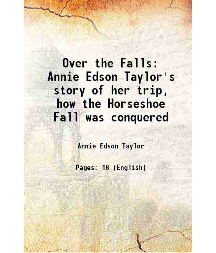     			Over the Falls Annie Edson Taylor's story of her LIFE 1902 [Hardcover]