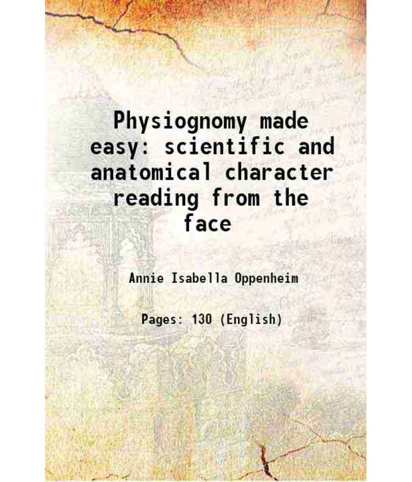     			Physiognomy made easy scientific and anatomical character reading from the face 1900 [Hardcover]