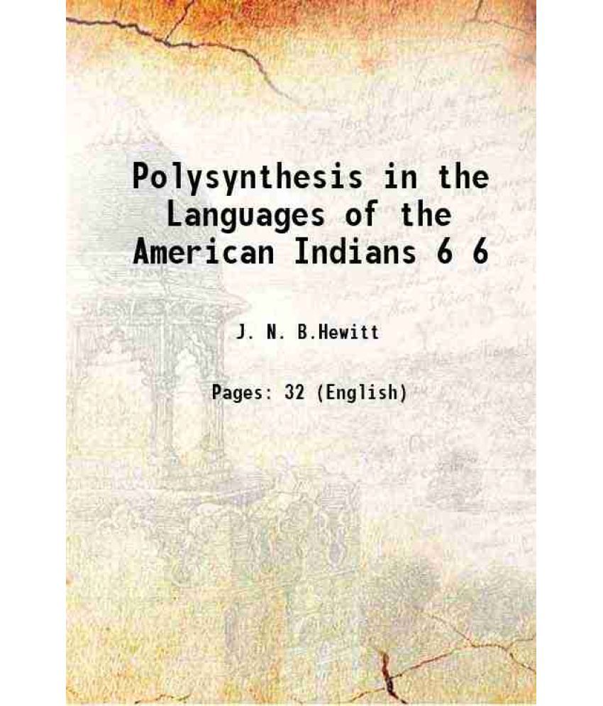     			Polysynthesis in the Languages of the American Indians Volume 6 1893 [Hardcover]