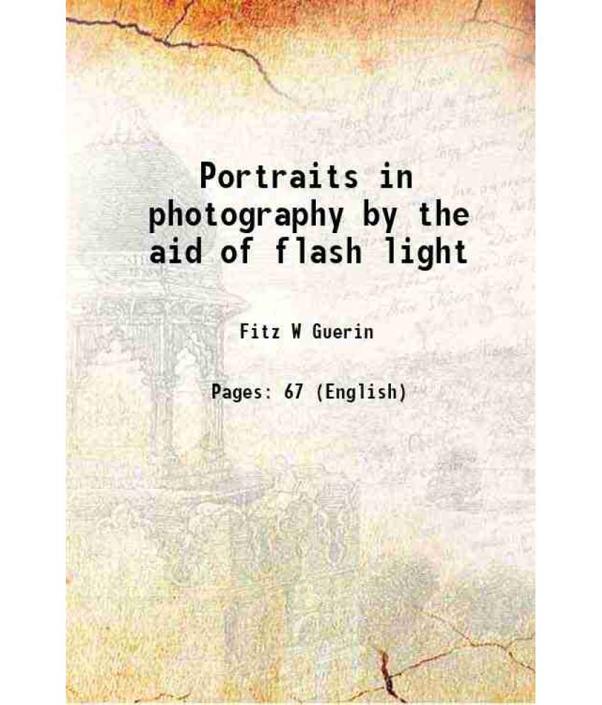     			Portraits in photography by the aid of flash light 1898 [Hardcover]