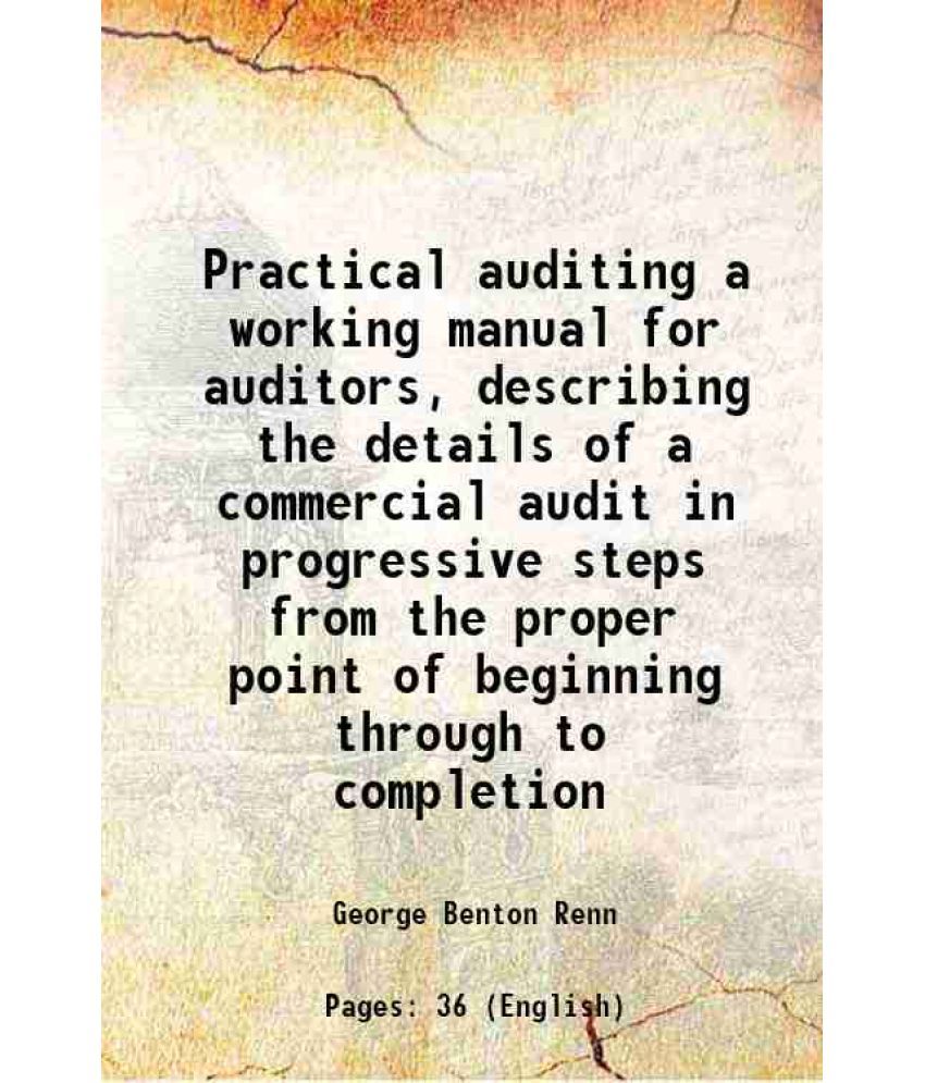     			Practical auditing a working manual for auditors, describing the details of a commercial audit in progressive steps from the proper point [Hardcover]