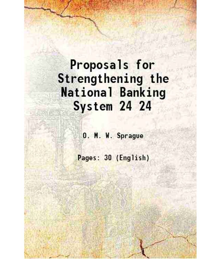     			Proposals for Strengthening the National Banking System Volume 24 1910 [Hardcover]