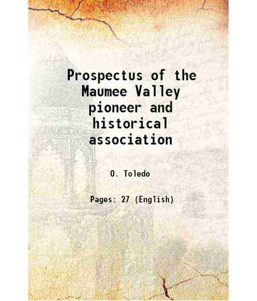     			Prospectus of the Maumee Valley pioneer and historical association 1905 [Hardcover]