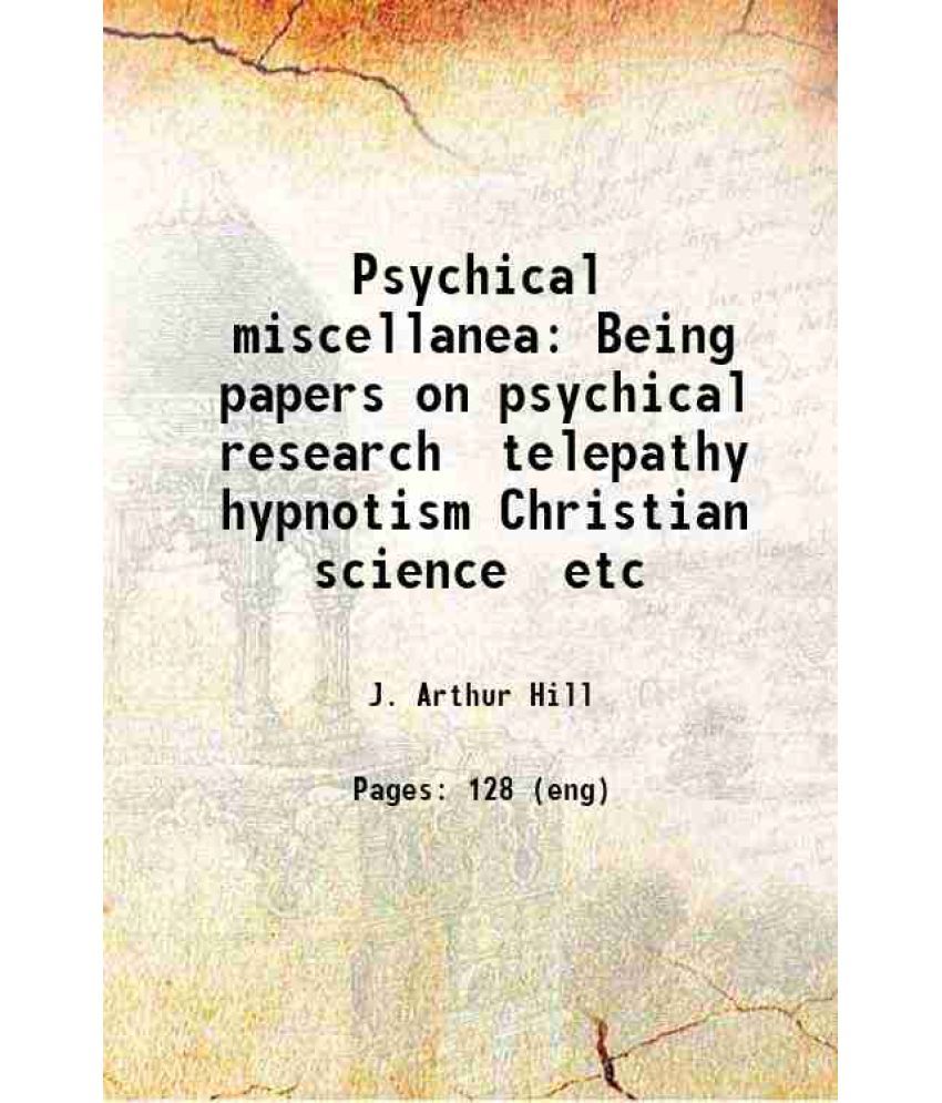     			Psychical miscellanea Being papers on psychical research telepathy hypnotism Christian science etc 1920 [Hardcover]