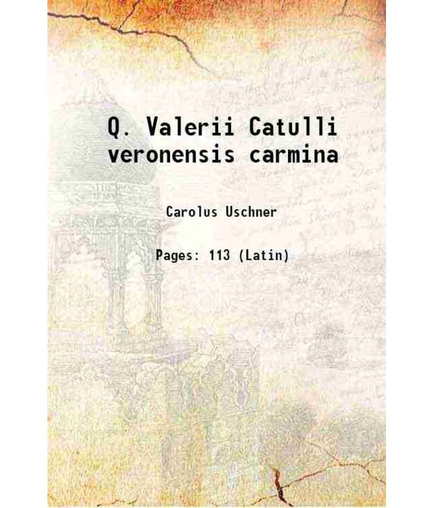     			Q. Valerii Catulli veronensis carmina 1867 [Hardcover]