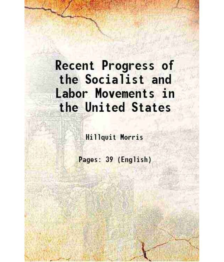     			Recent Progress of the Socialist and Labor Movements in the United States 1907 [Hardcover]