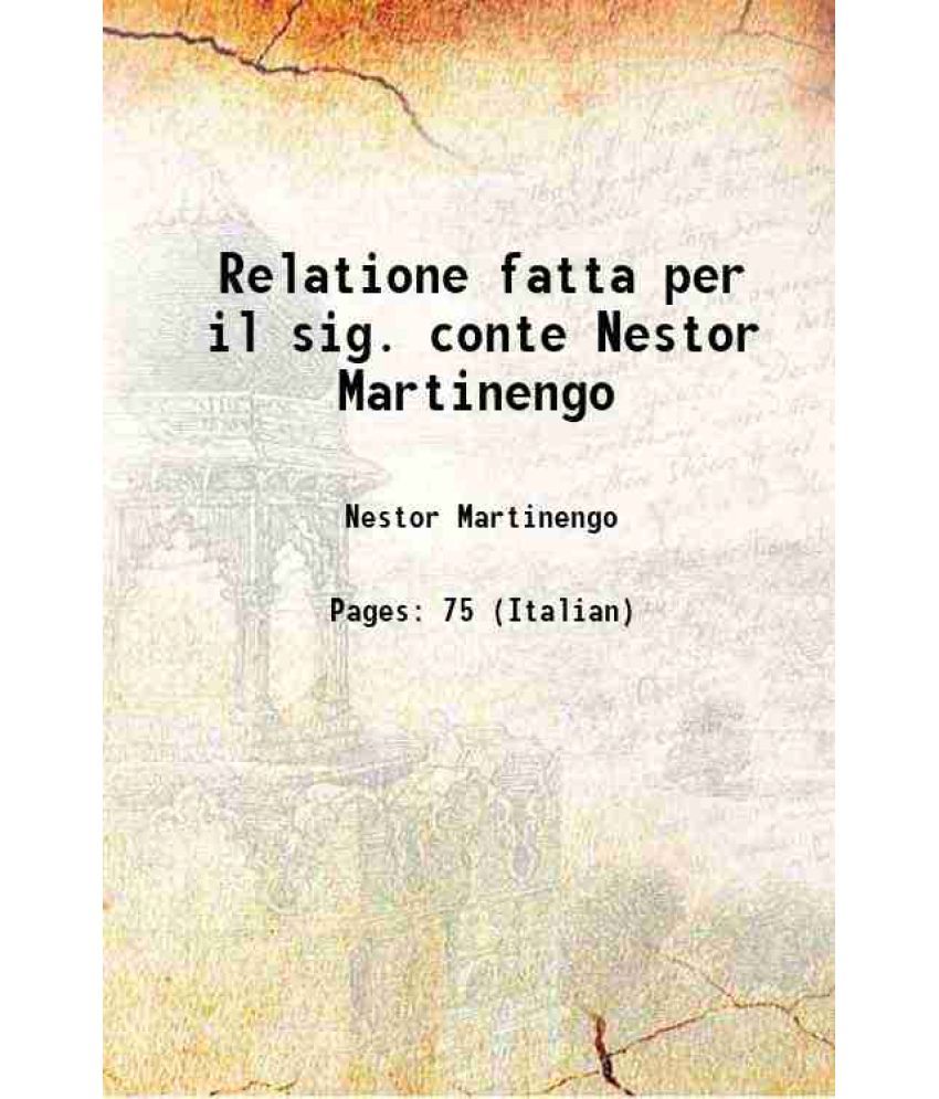     			Relatione fatta per il sig. conte Nestor Martinengo 1572 [Hardcover]