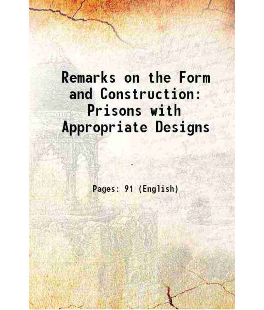     			Remarks on the Form and Construction Prisons with Appropriate Designs 1826 [Hardcover]