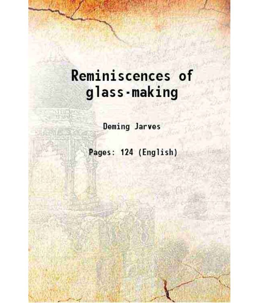     			Reminiscences of glass-making 1865 [Hardcover]