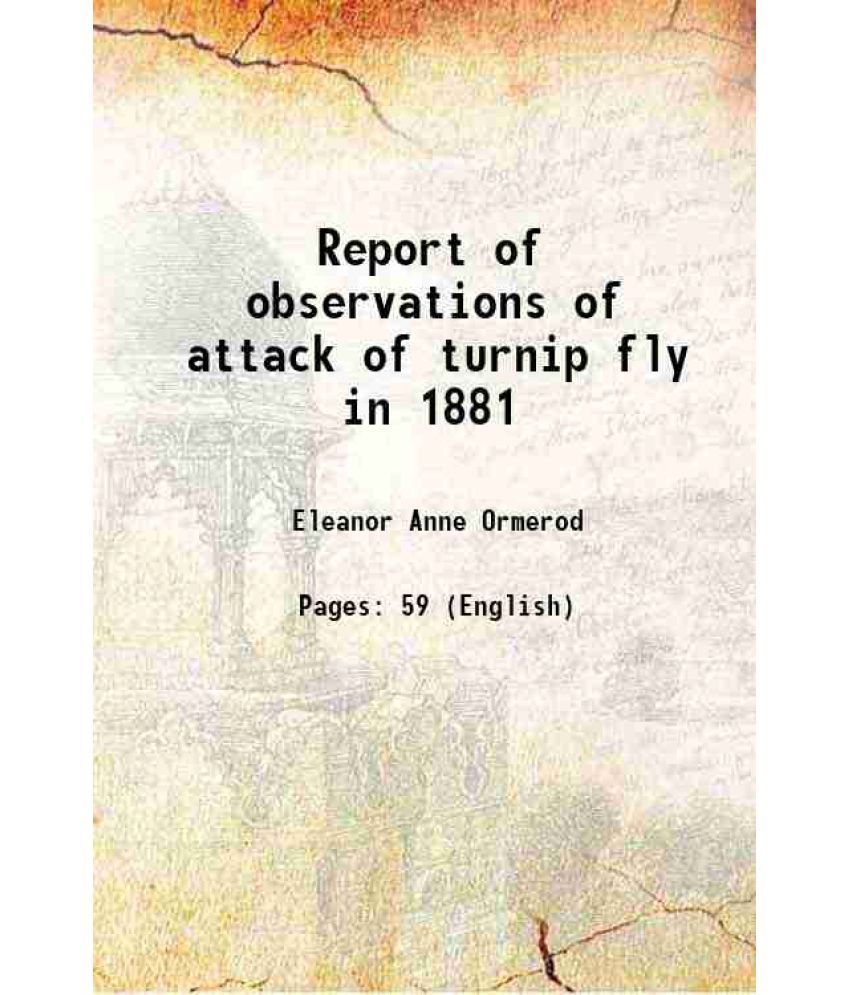     			Report of observations of attack of turnip fly in 1881 1882 [Hardcover]