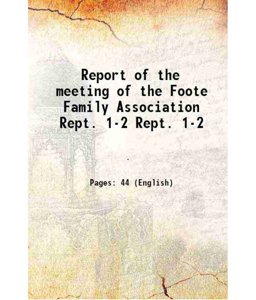     			Report of the meeting of the Foote Family Association Volume Rept. 1-2 1907 [Hardcover]