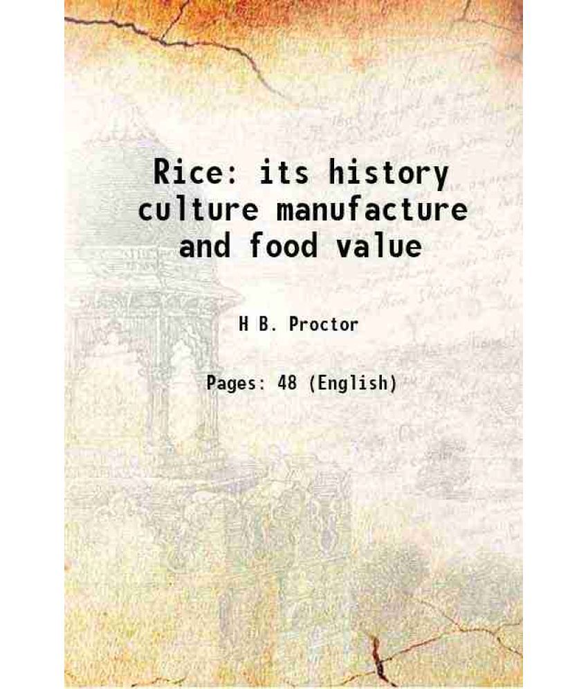     			Rice its history culture manufacture and food value 1882 [Hardcover]
