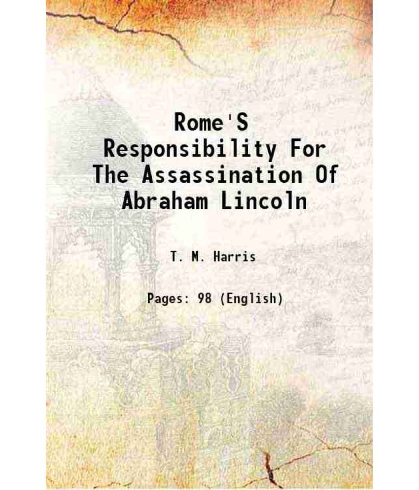     			Rome'S Responsibility For The Assassination Of Abraham Lincoln 1897 [Hardcover]