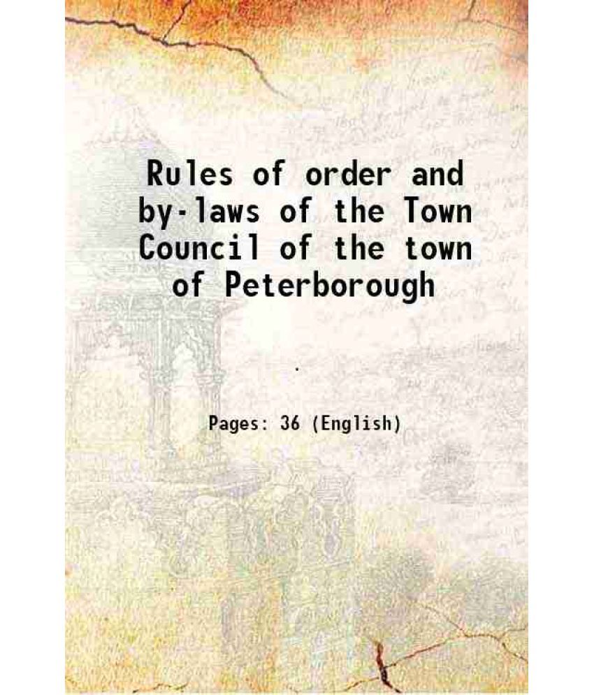     			Rules of order and by-laws of the Town Council of the town of Peterborough 1850 [Hardcover]