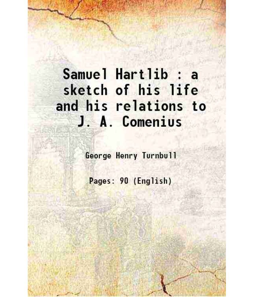     			Samuel Hartlib : a sketch of his life and his relations to J. A. Comenius 1920 [Hardcover]