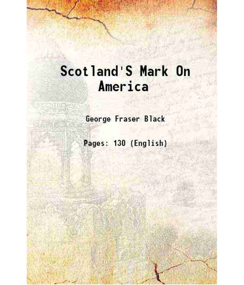     			Scotland'S Mark On America 1921 [Hardcover]