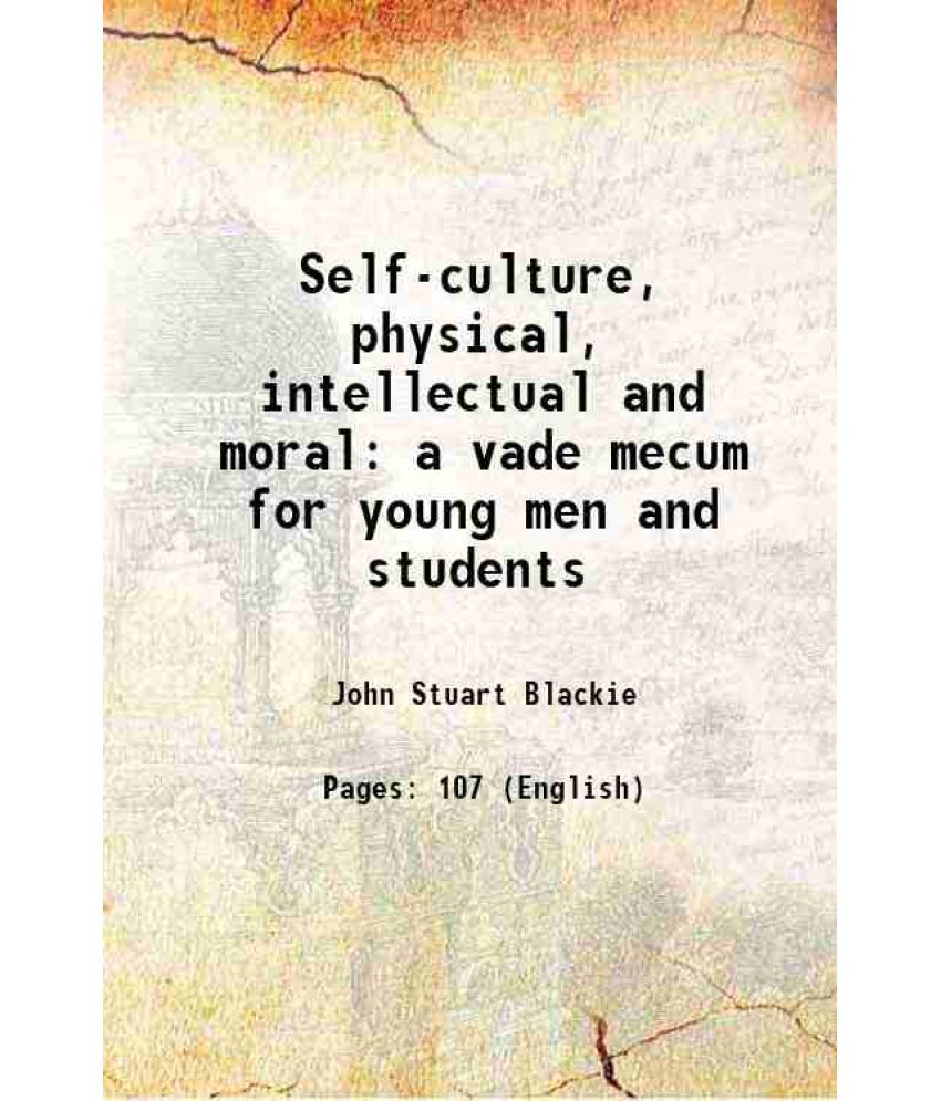     			Self-culture, physical, intellectual and moral a vade mecum for young men and students 1889 [Hardcover]