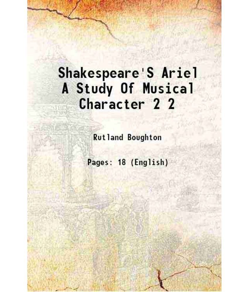     			Shakespeare'S Ariel A Study Of Musical Character Volume 2 1916 [Hardcover]