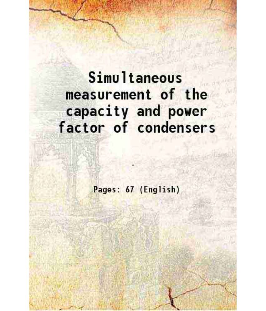     			Simultaneous measurement of the capacity and power factor of condensers 1907 [Hardcover]