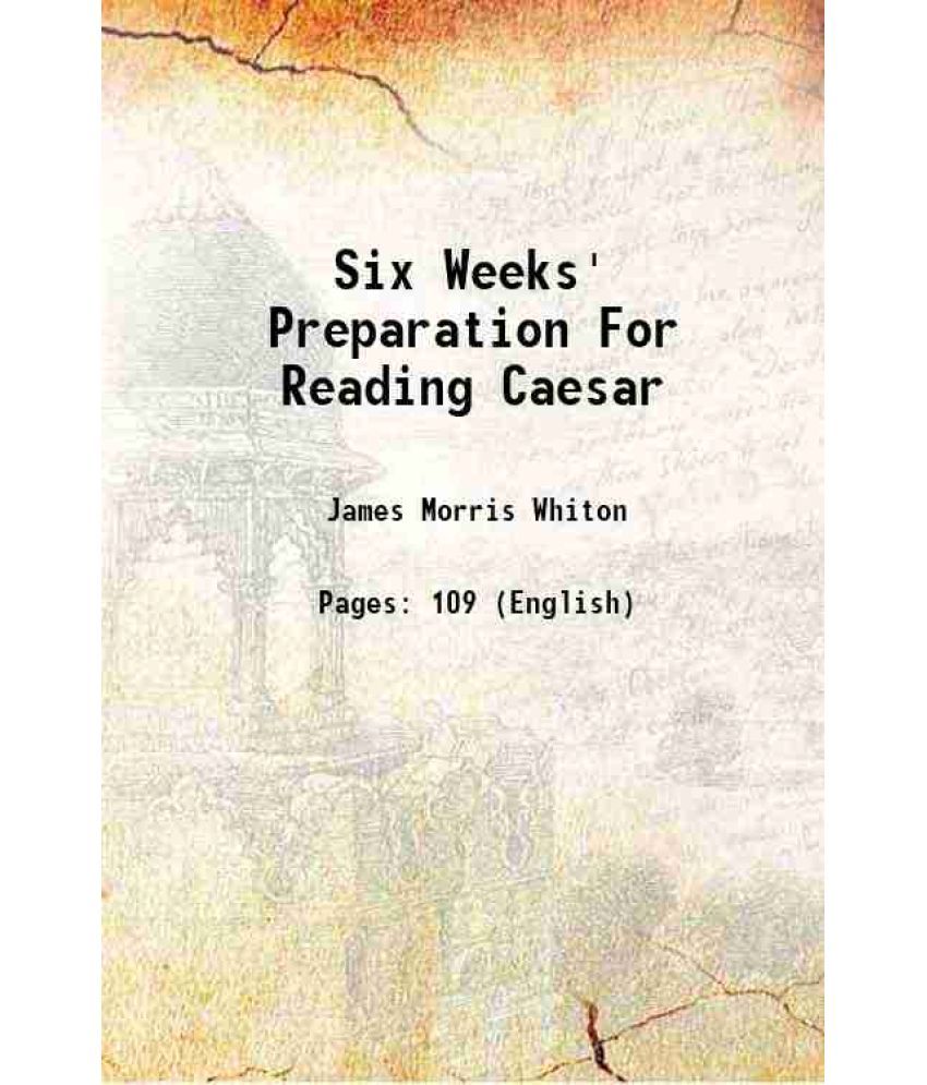     			Six Weeks' Preparation For Reading Caesar Volume Part. 1-2 1887 [Hardcover]