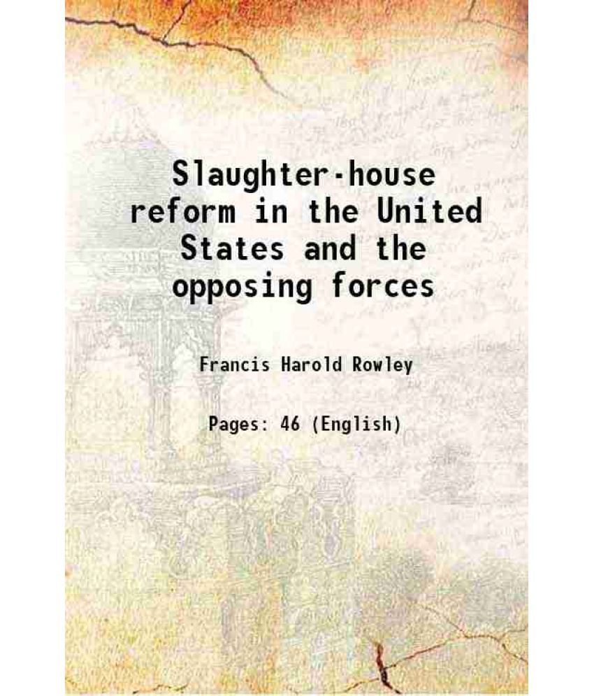     			Slaughter-house reform in the United States and the opposing forces [Hardcover]