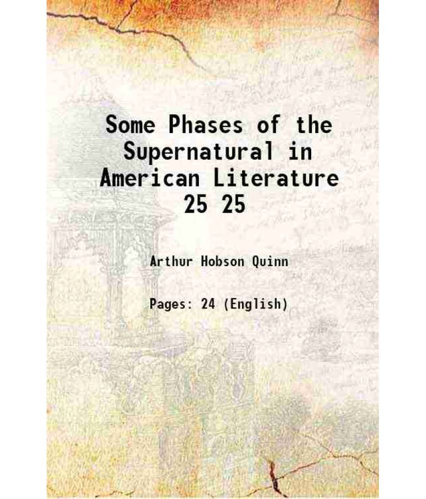     			Some Phases of the Supernatural in American Literature Volume 25 1910 [Hardcover]