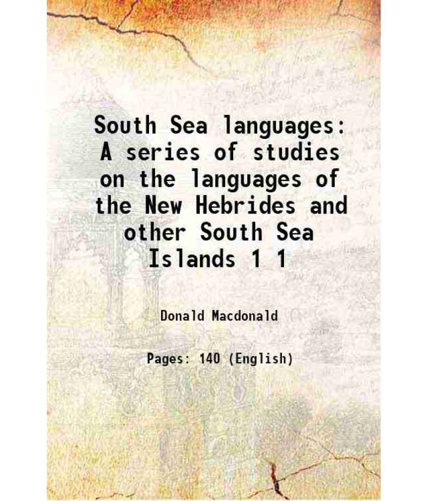     			South Sea languages A series of studies on the languages of the New Hebrides and other South Sea Islands Volume 1 1899 [Hardcover]