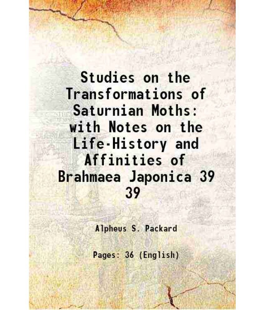     			Studies on the Transformations of Saturnian Moths with Notes on the Life-History and Affinities of Brahmaea Japonica Volume 39 1904 [Hardcover]