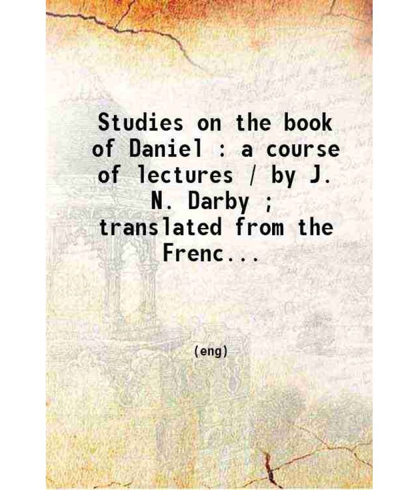     			Studies on the book of Daniel : a course of lectures; translated from the French and revised by the author. 1864 [Hardcover]