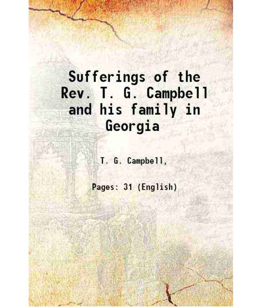     			Sufferings of the Rev. T. G. Campbell and his family in Georgia 1877 [Hardcover]