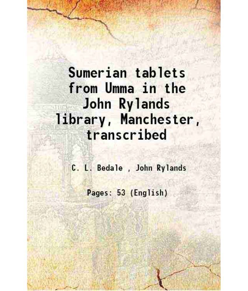     			Sumerian tablets from Umma in the John Rylands library, Manchester, transcribed 1915 [Hardcover]