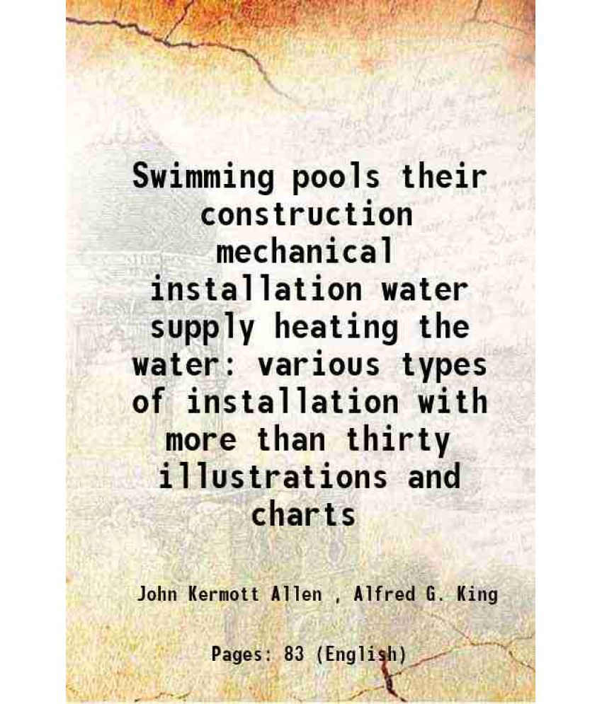     			Swimming pools their construction mechanical installation water supply heating the water various types of installation with more than thir [Hardcover]