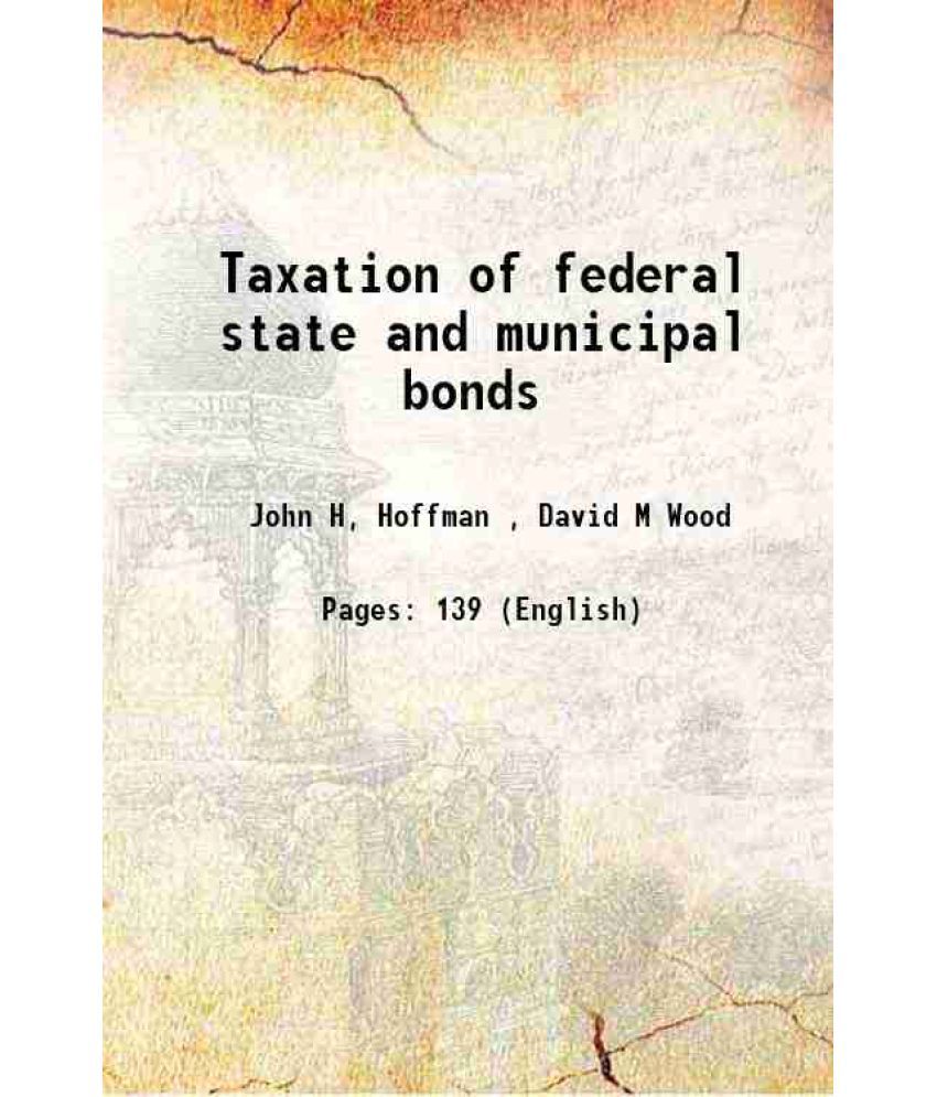     			Taxation of federal state and municipal bonds 1921 [Hardcover]