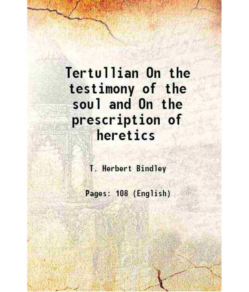     			Tertullian On the testimony of the soul and On the prescription of heretics 1914 [Hardcover]