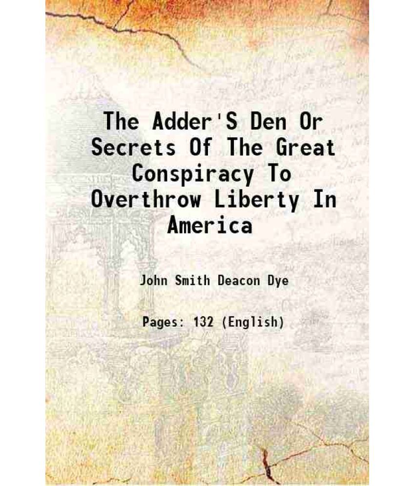     			The Adder'S Den Or Secrets Of The Great Conspiracy To Overthrow Liberty In America 1864 [Hardcover]