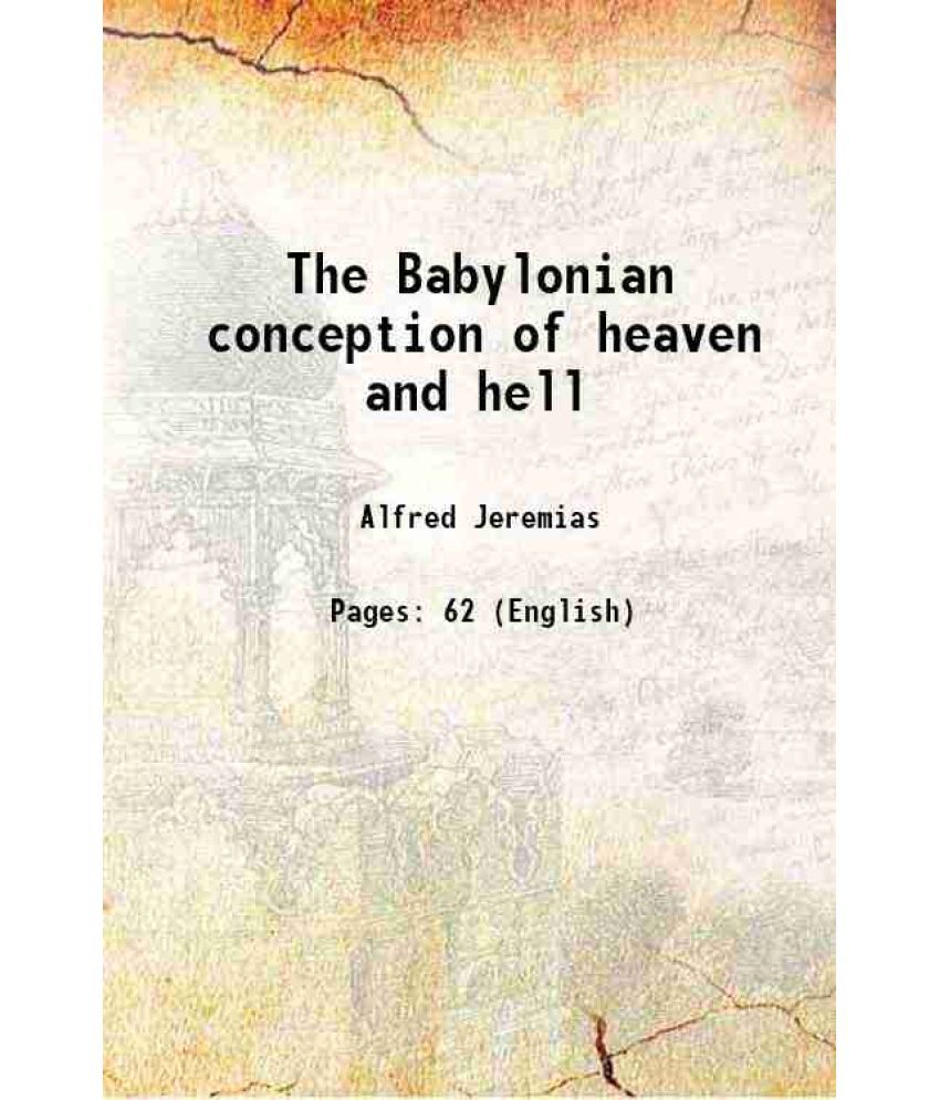     			The Babylonian conception of heaven and hell 1902 [Hardcover]