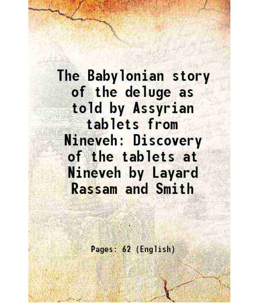     			The Babylonian story of the deluge as told by Assyrian tablets from Nineveh 1920 [Hardcover]