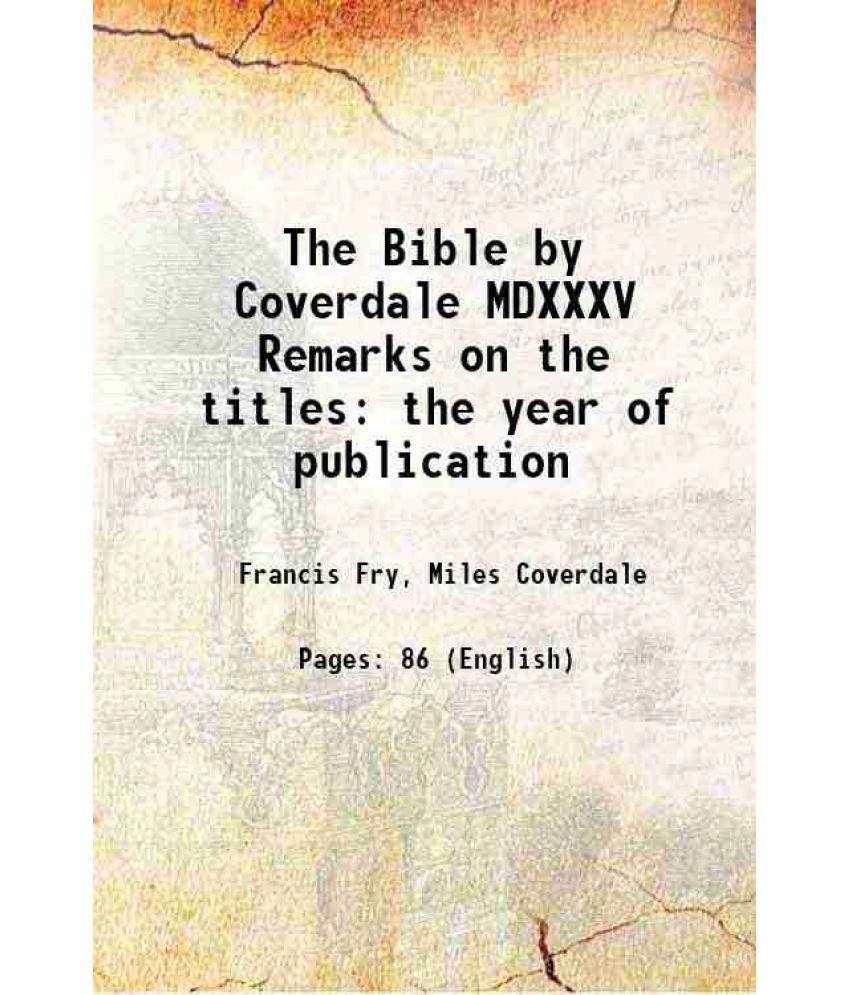     			The Bible by Coverdale MDXXXV Remarks on the titles the year of publication 1867 [Hardcover]