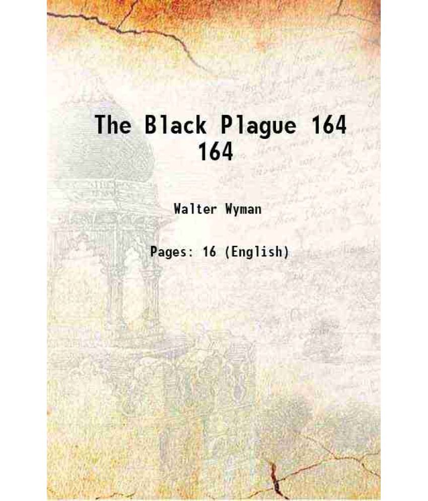     			The Black Plague Volume 164 1897 [Hardcover]