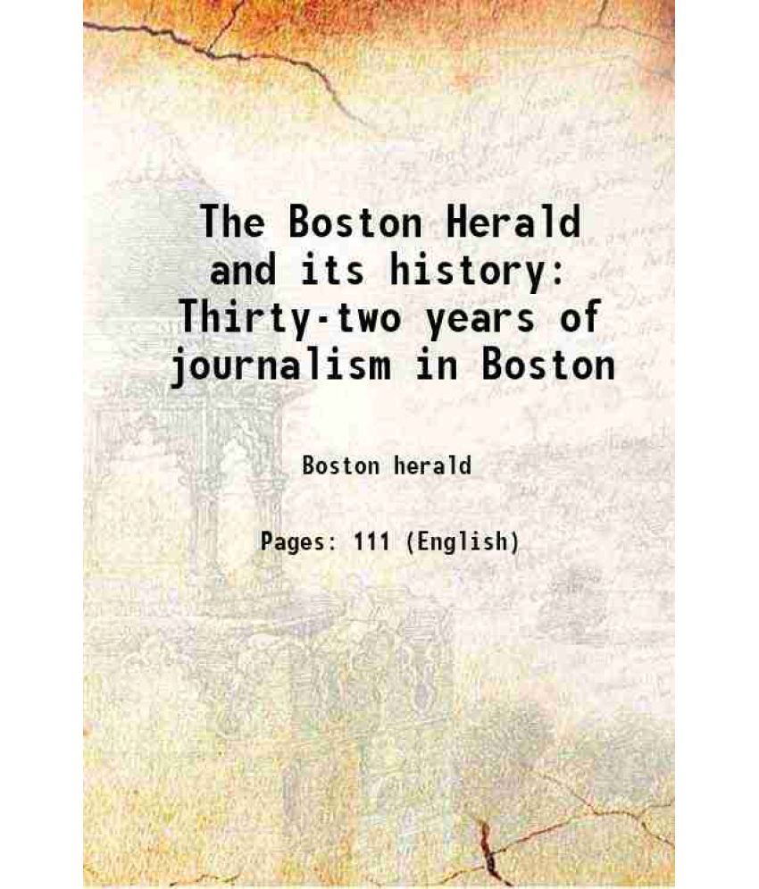     			The Boston Herald and its history Thirty-two years of journalism in Boston 1878 [Hardcover]