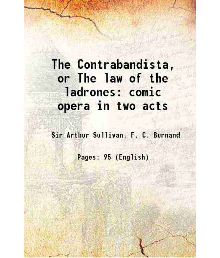     			The Contrabandista, or The law of the ladrones comic opera in two acts 1868 [Hardcover]