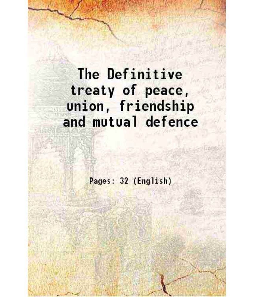     			The Definitive treaty of peace, union, friendship and mutual defence 1743 [Hardcover]