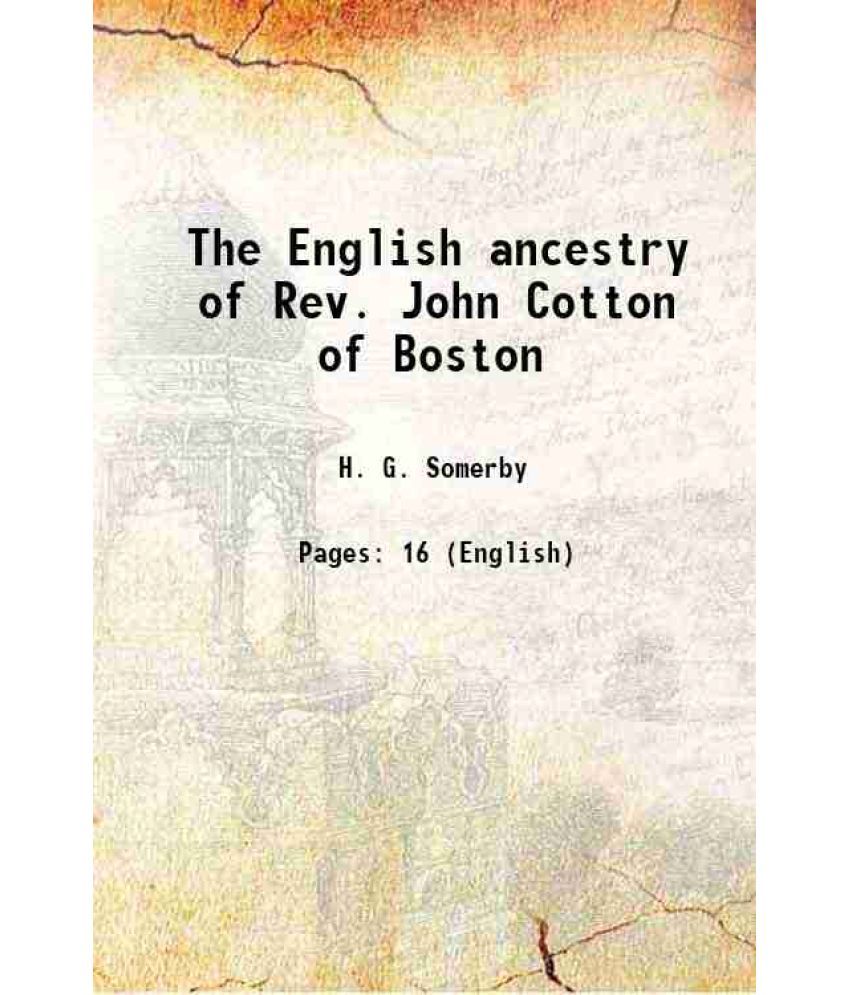     			The English ancestry of Rev. John Cotton of Boston 1868 [Hardcover]