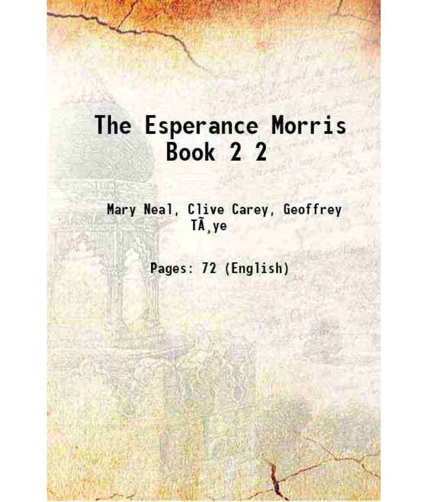     			The Esperance Morris Book Morris Dances, Country Dances, Sword Dances and Sea Shanties Volume (Part. 2) 1910 [Hardcover]