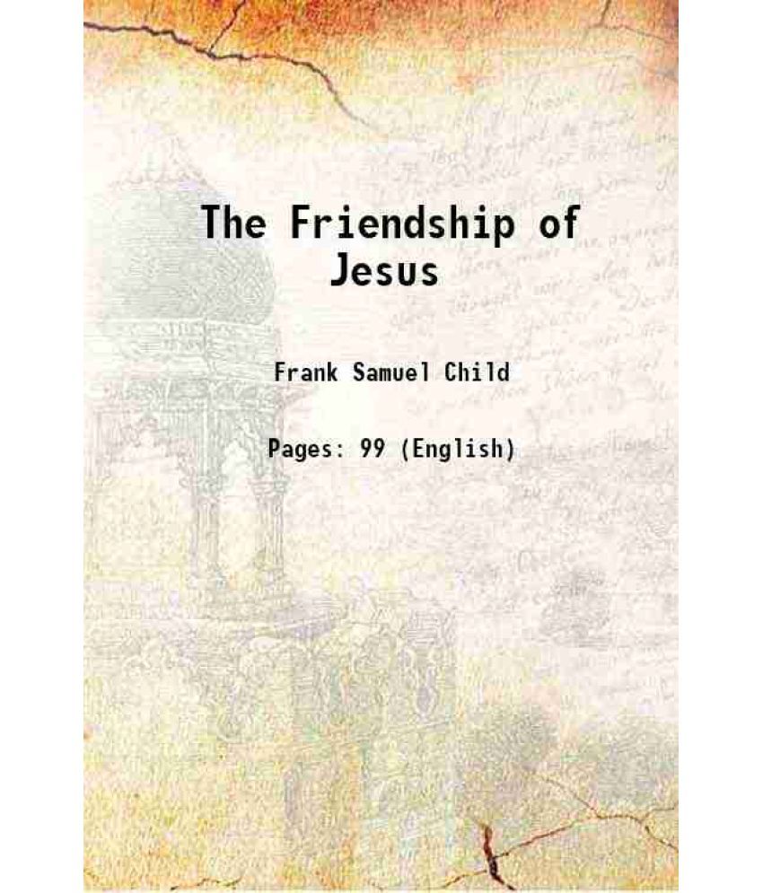     			The Friendship of Jesus 1894 [Hardcover]