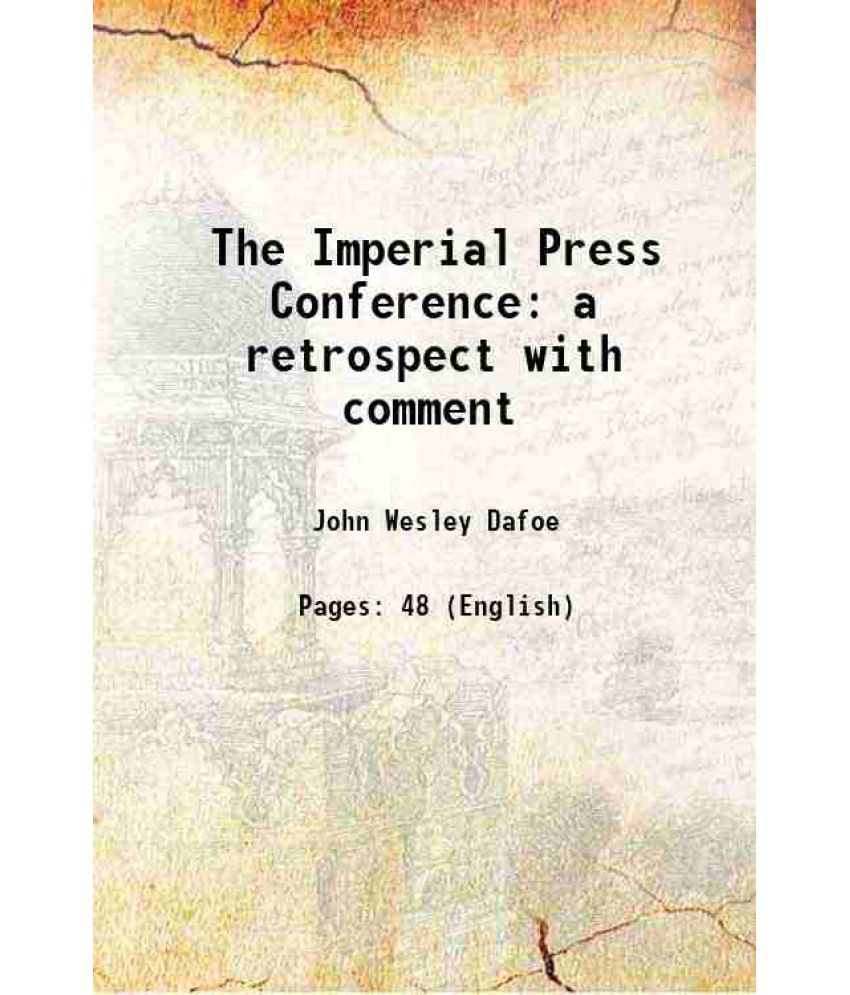     			The Imperial Press Conference a retrospect with comment 1909 [Hardcover]