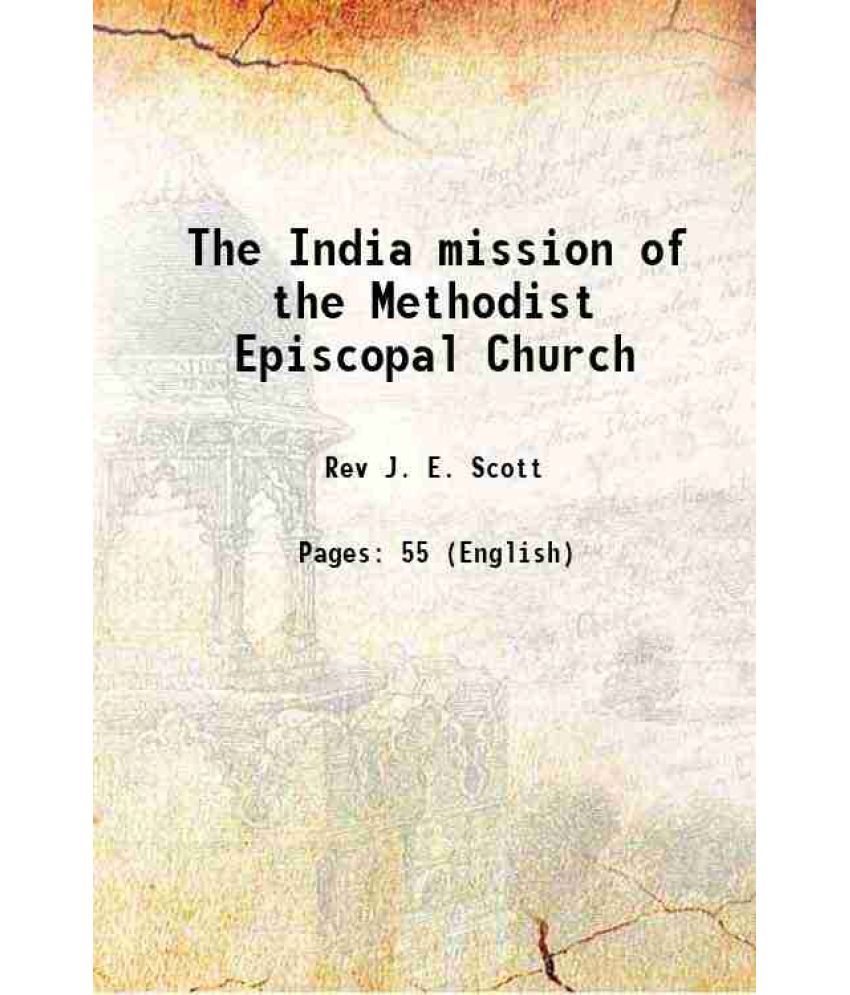     			The India mission of the Methodist Episcopal Church 1906 [Hardcover]