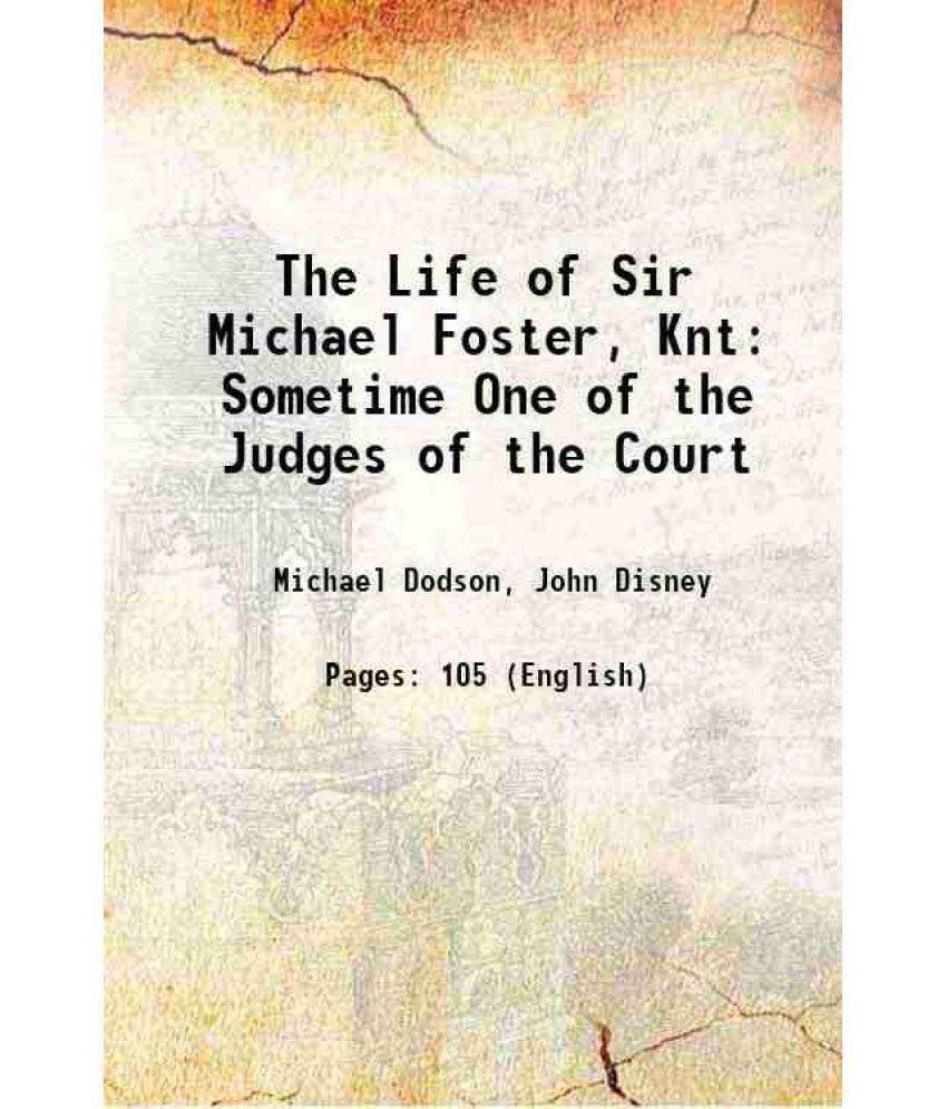     			The Life of Sir Michael Foster, Knt Sometime One of the Judges of the Court 1811 [Hardcover]